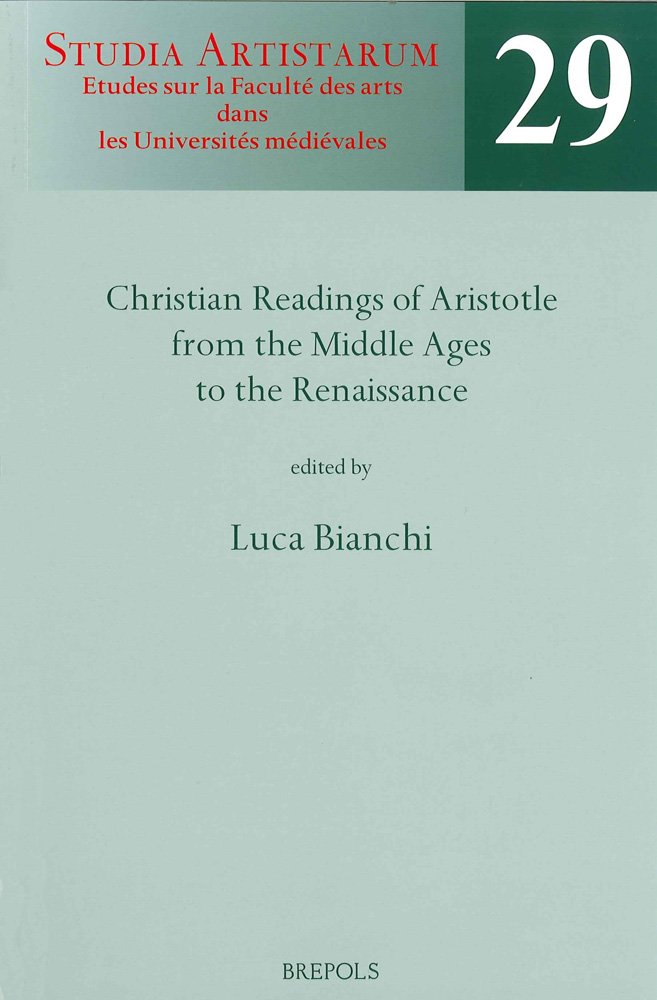 Christian Readings Of Aristotle From The Middle Ages To The Renaissance Multilingual L Bianchi