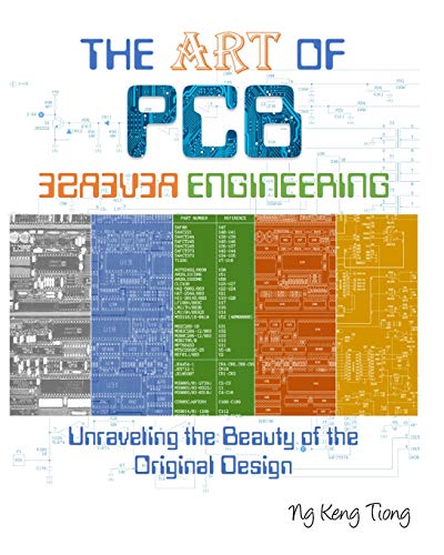 The Art Of Pcb Reverse Engineering Keng Tiong Ng