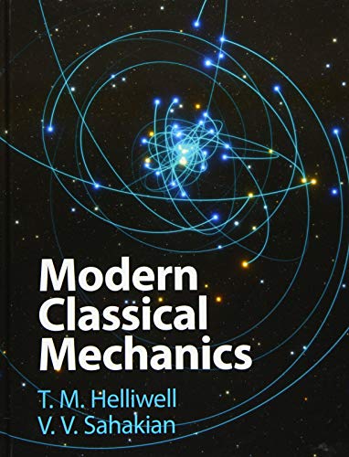 Modern Classical Mechanics 1st Edition T M Helliwell V V Sahakian