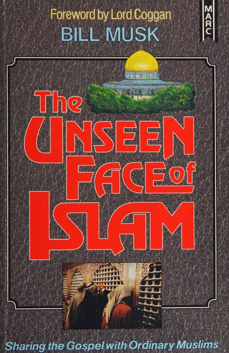 The Unseen Face Of Islam Sharing The Gospel With Ordinary Muslims Musk