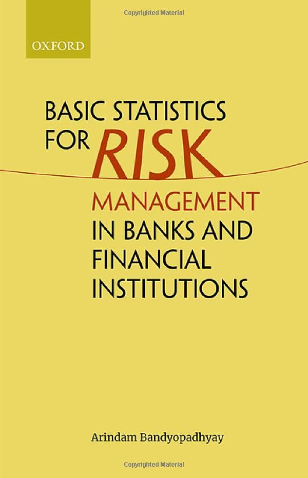 Basic Statistics For Risk Management In Banks And Financial Institutions Arindam Bandyopadhyay