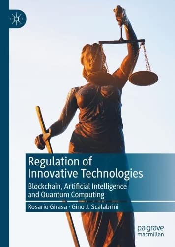 Regulation Of Innovative Technologies Blockchain Artificial Intelligence And Quantum Computing Rosario Girasa