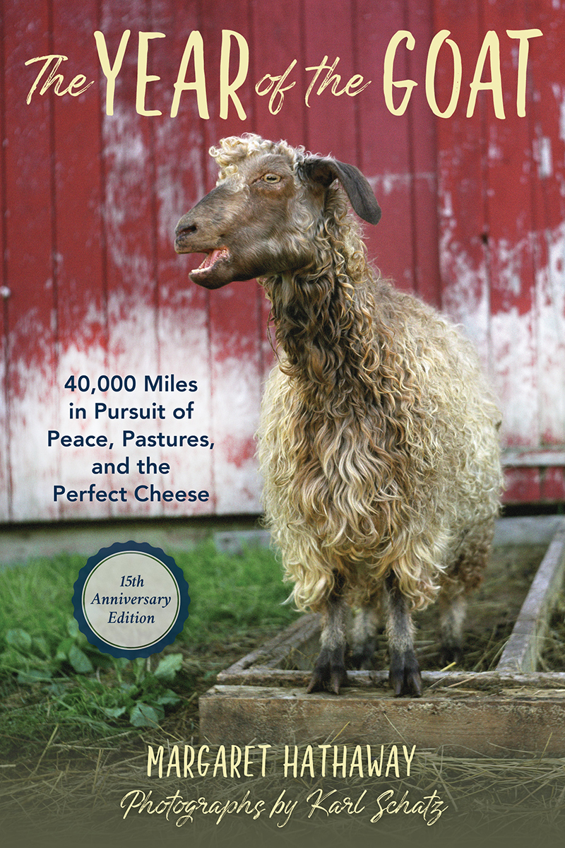 The Year Of The Goat 40000 Miles In Pursuit Of Peace Pastures And The Perfect Cheese Margaret Hathaway Karl Schatz