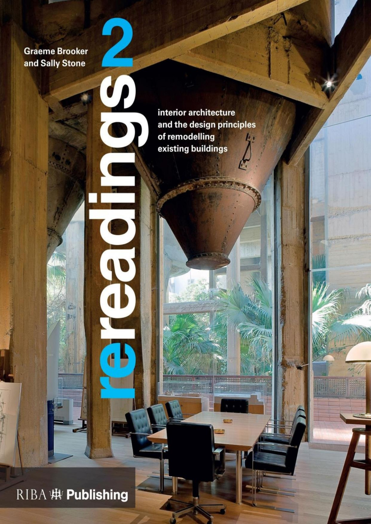 Rereadings 2 Interior Architecture And The Design Principles Of Remodelling Existing Buildings Graeme Brooker