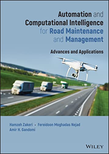 Automation And Computational Intelligence For Road Maintenance And Management Advances And Applications Hamzeh Zakeri