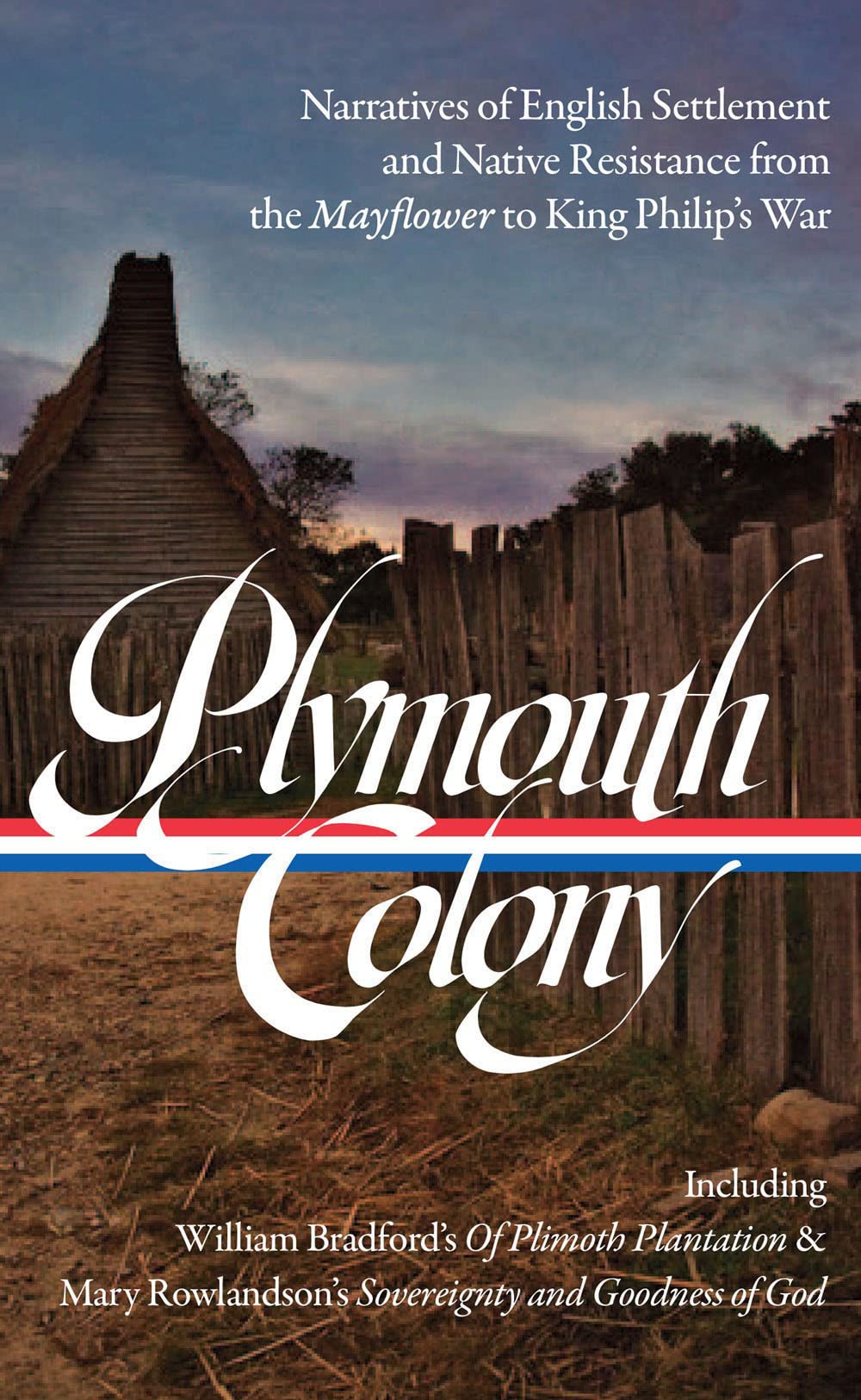 Plymouth Colony Narratives Of English Settlement And Native Resistance From The Mayflower To King Philips War Lisa Brooks