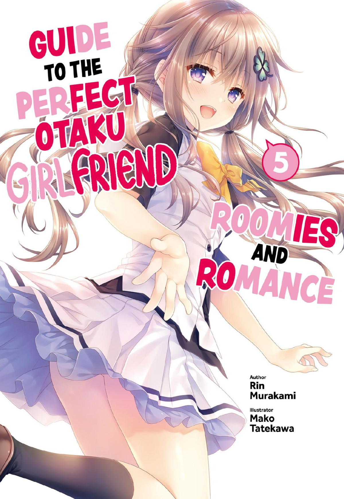 Guide To The Perfect Otaku Girlfriend Roomies And Romance Volume 5 Rin Murakami