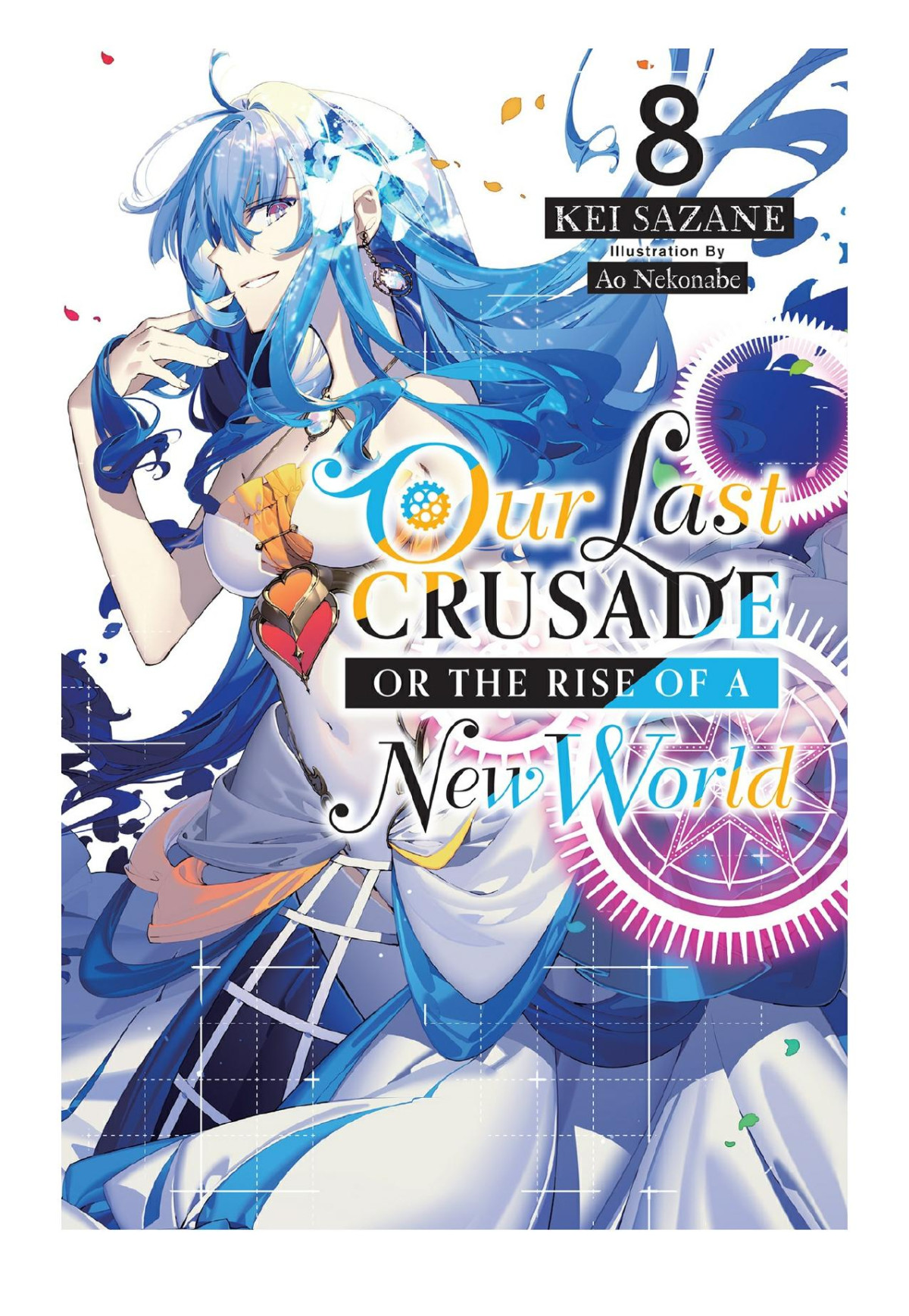 Our Last Crusade Or The Rise Of A New World Vol 8 Kei Sazane Ao Nekonabe Illustrations