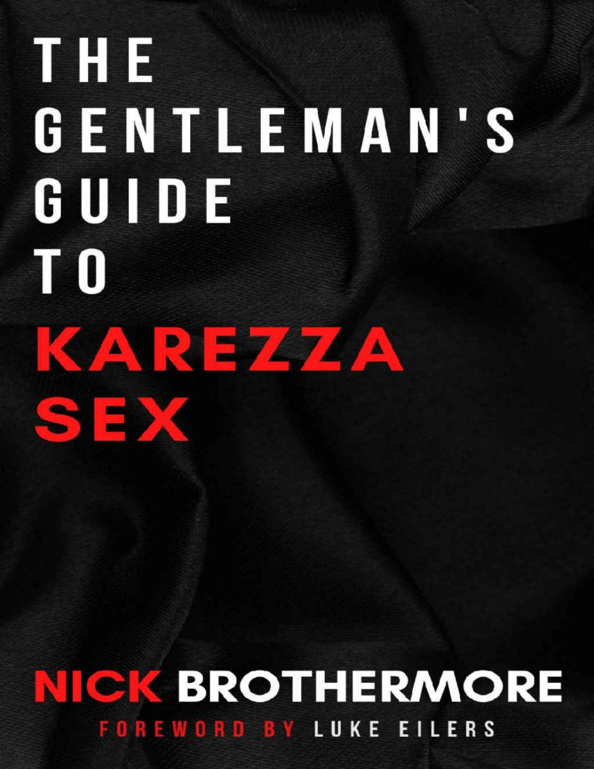 The Gentlemans Guide To Karezza Sex Semen Retention In Bed To Supercharge Your Life Nick Brothermore