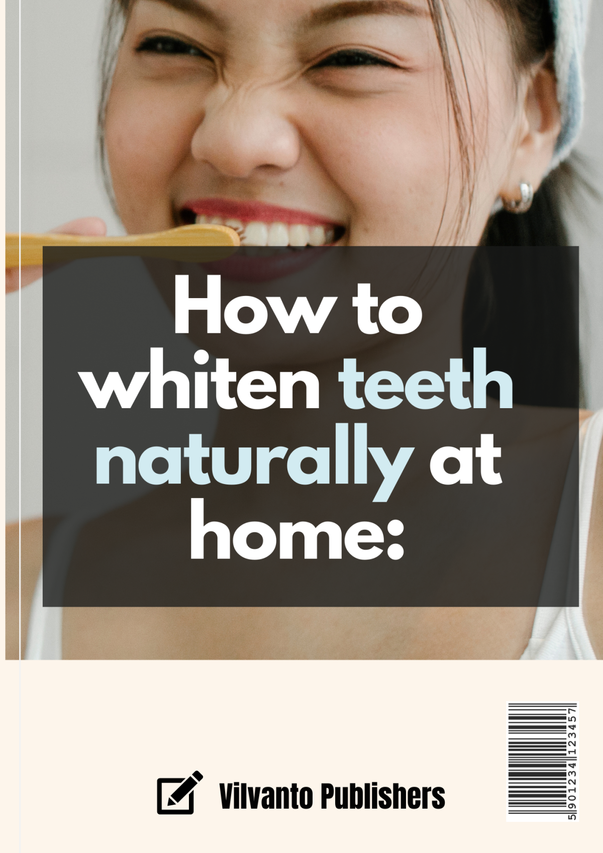 How To Whiten Teeth Naturally At Home 2022th Edition Vilvanto Publishers