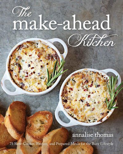 The Makeahead Kitchen 75 Slowcooker Freezer And Prepared Meals For The Busy Lifestyle Annalise Thomas