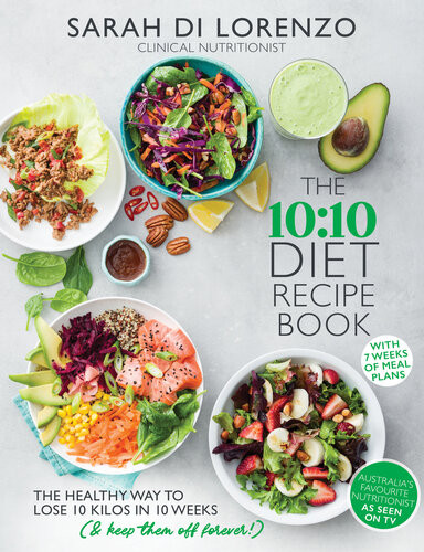 The 1010 Diet Recipe Book The Healthy Way To Lost 10 Kilos In 10 Weeks Sarah Di Lorenzo