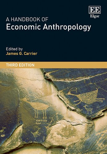 A Handbook Of Economic Anthropology 3rd Edition James G Carrier Editor