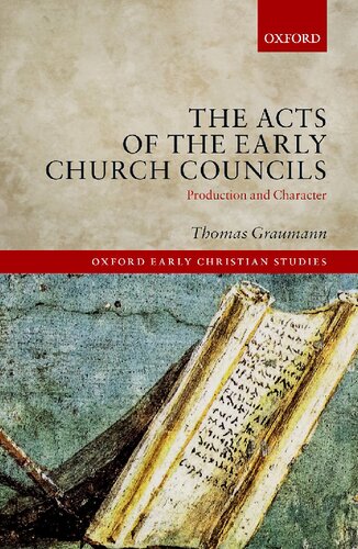 The Acts Of Early Church Councils Acts Production And Character Thomas Graumann