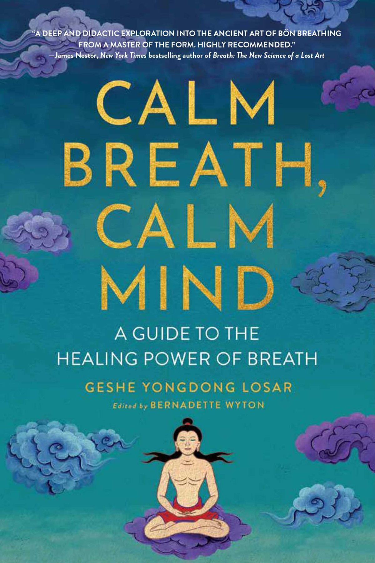 Calm Breath Calm Mind A Guide To The Healing Power Of Breath Geshe Yongdong Losar