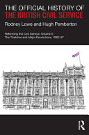 The Official History Of The British Civil Service Reforming The Civil Service Volume Ii The Thatcher And Major Revolutions 198297 1st Edition Rodney Lowe