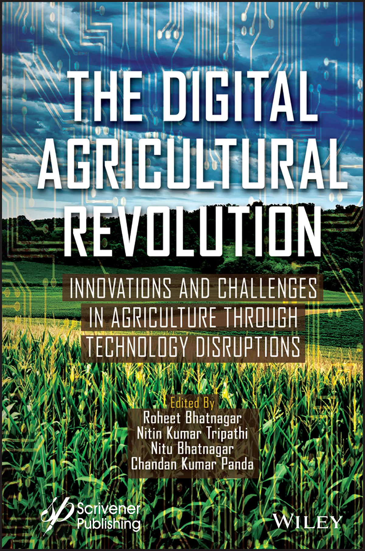 The Digital Agricultural Revolution Innovations And Challenges In Agriculture Through Technology Disruptions 1st Edition Roheet Bhatnagar