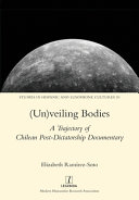 Unveiling Bodies A Trajectory Of Chilean Postdictatorship Documentary Elizabeth Ramrezsoto