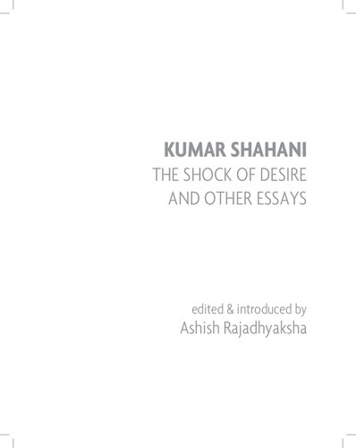 Kumar Shahani The Shock Of Desire And Other Essays Ashish Rajadhyaksha