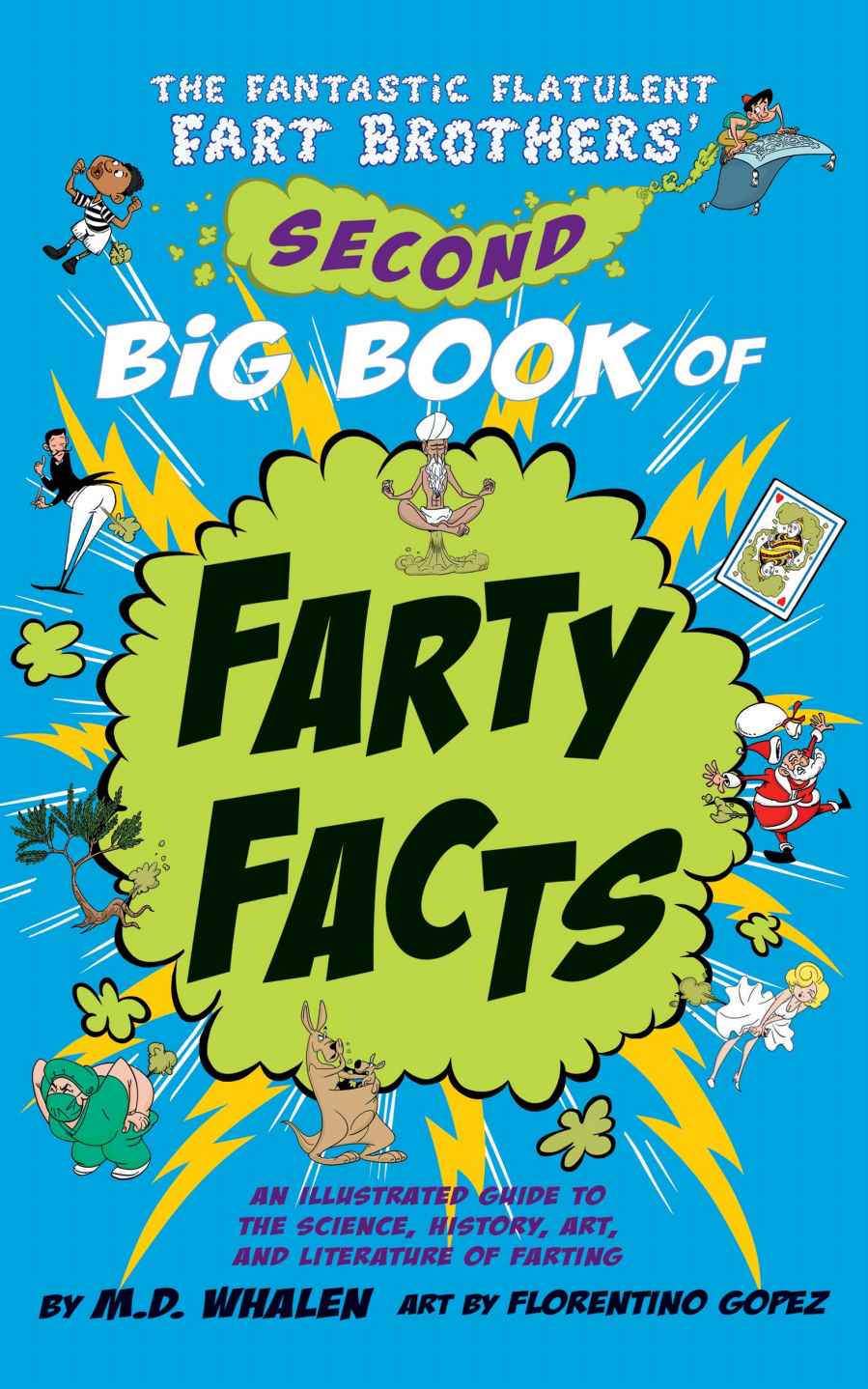 The Fantastic Flatulent Fart Brothers Second Big Book Of Farty Facts An Illustrated Guide To The Science History Art And Literature Of Farting Humorous Flatulent Fart Brothers Fun Facts 2 Md Whalen