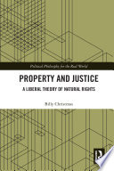 Property And Justice A Liberal Theory Of Natural Rights 1st Edition Billy Christmas