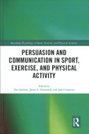 Persuasion And Communication In Sport Exercise And Physical Activity 1st Edition Ben Jackson