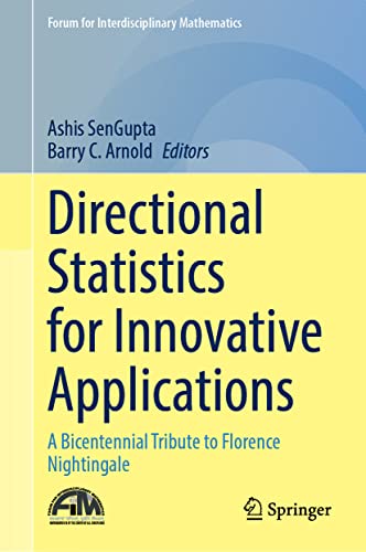 Directional Statistics For Innovative Applications A Bicentennial Tribute To Florence Nightingale Forum For Interdisciplinary Mathematics 1st Ed 2022 Ashis Sengupta Editor