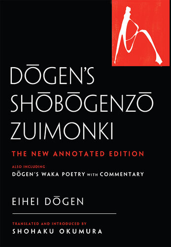 Dogens Shobogenzo Zuimonki The New Annotated Translation Also Including Dogens Waka Poetry With Commentary Eihei Dogen