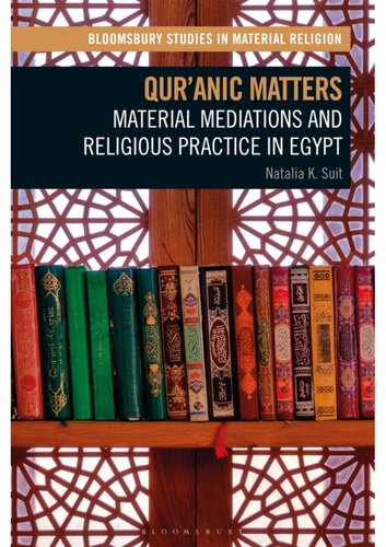 Quranic Matters Material Mediations And Religious Practice In Egypt Natalia K Suit