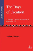 The Days Of Creation A History Of Christian Interpretation Of Genesis 11 23 Andrew J Brown
