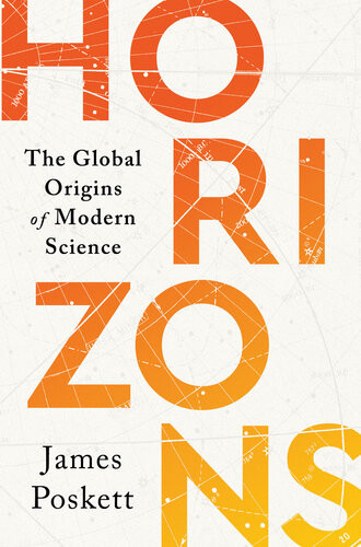 Horizonsthe Global Origins Of Modern Science James Poskett