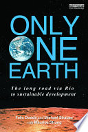 Only One Earth The Long Road Via Rio To Sustainable Development 1st Edition Felix Dodds