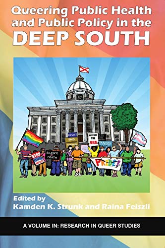 Queering Public Health And Public Policy In The Deep South 1st Edition Kamden K Strunk Editor