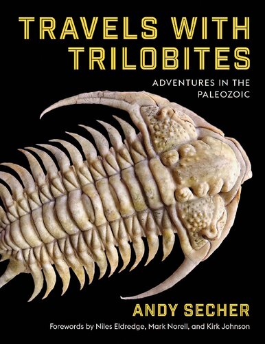 Travels With Trilobites Adventures In The Paleozoic Andy Secher