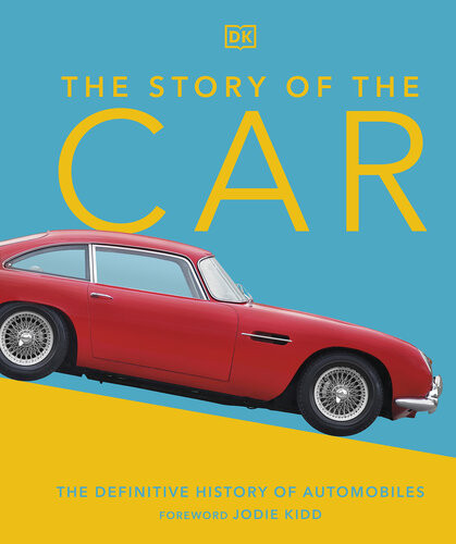 The Story Of The Car The Definitive History Of Automobiles Giles Chapman