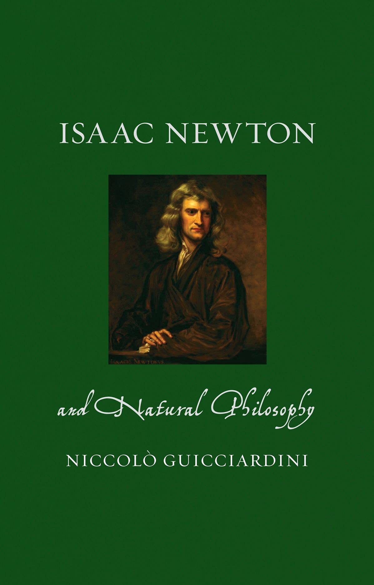 Isaac Newton And Natural Philosophy Renaissance Lives Illustrated Niccol Guicciardini