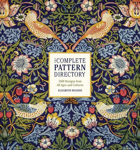 The Complete Pattern Directory 1500 Designs From All Ages And Cultures Elizabeth Wilhide