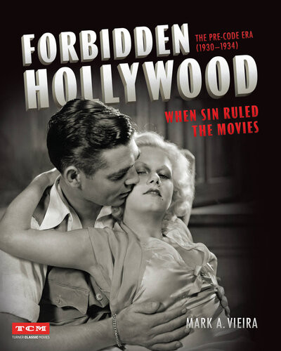Forbidden Hollywood The Precode Era 19301934 Mark A Vieira