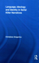 Language Ideology And Identity In Serial Killer Narratives 1st Edition Christiana Gregoriou