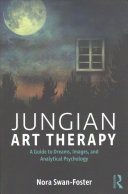 Jungian Art Therapy Images Dreams And Analytical Psychology 1st Edition Nora Swanfoster