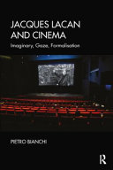 Jacques Lacan And Cinema Imaginary Gaze Formalisation 1st Edition Pietro Bianchi