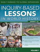 Inquirybased Lessons In World History Early Humans To Global Expansion Vol 1 Grades 710 1st Edition Jana Kirchner