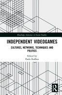 Independent Videogames Cultures Networks Techniques And Politics 1st Edition Paolo Ruffino