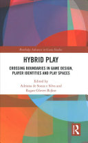 Hybrid Play Crossing Boundaries In Game Design Players Identities And Play Spaces 1st Edition Adriana De Souza E Silva