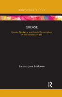 Grease Gender Nostalgia And Youth Consumption In The Blockbuster Era 1st Edition Barbara Jane Brickman