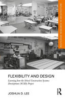 Flexibility And Design Learning From The School Construction Systems Development Scsd Project 1st Edition Joshua D Lee