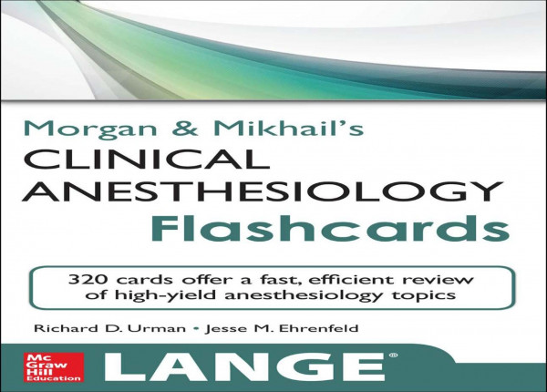 Morgan And Mikhails Clinical Anesthesiology Flashcards September 30 20130071797947mcgrawhillpdf Richard Urman