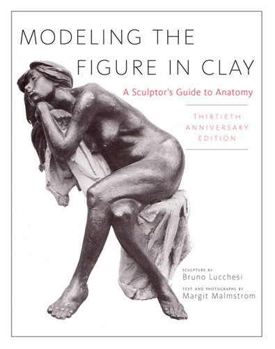 Modeling The Figure In Clay 30th Anniversary Edition Bruno Lucchesi Sculpture By
