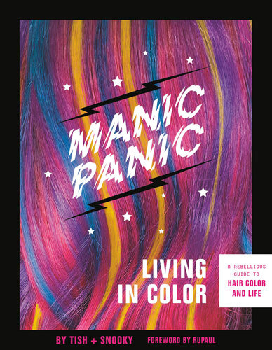 Manic Panic Living In Color A Rebellious Guide To Hair Color And Life Tish Bellomo