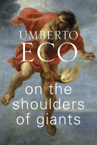 On The Shoulders Of Giants Umberto Eco